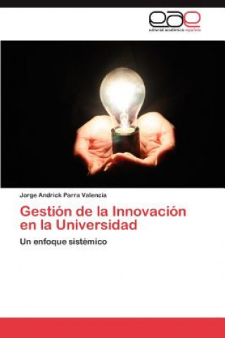 Kniha Gestion de La Innovacion En La Universidad Jorge Andrick Parra Valencia