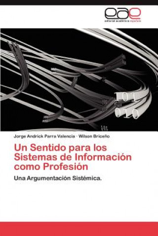 Kniha Sentido Para Los Sistemas de Informacion Como Profesion Jorge Andrick Parra Valencia