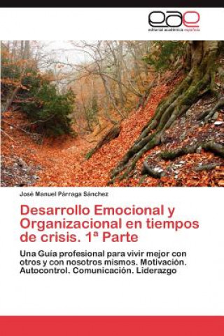 Carte Desarrollo Emocional y Organizacional En Tiempos de Crisis. 1 Parte José Manuel Párraga Sánchez