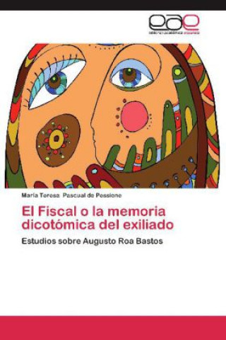 Книга El Fiscal o la memoria dicotómica del exiliado María Teresa Pascual de Pessione