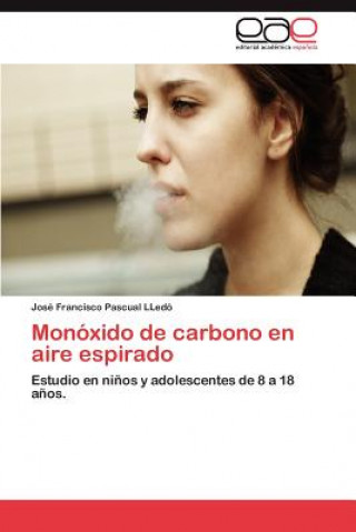 Книга Monoxido de Carbono En Aire Espirado José Francisco Pascual LLedó