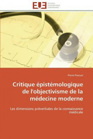 Książka Critique  pist mologique de l'Objectivisme de la M decine Moderne Pierre Pascual