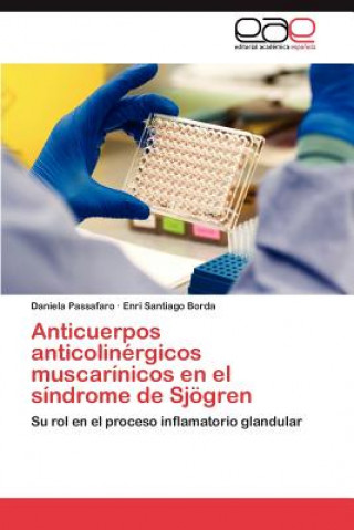 Könyv Anticuerpos anticolinergicos muscarinicos en el sindrome de Sjoegren Daniela Passafaro