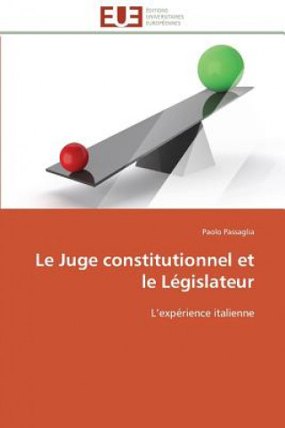 Kniha Le Juge Constitutionnel Et Le L gislateur Paolo Passaglia