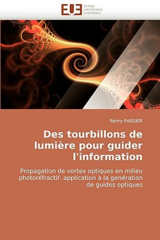 Könyv Des Tourbillons de Lumi re Pour Guider l''information Rémy Passier