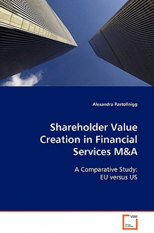 Knjiga Shareholder Value Creation in Financial Services M&A Alexandra Pastollnigg