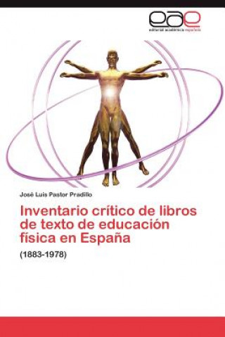 Livre Inventario critico de libros de texto de educacion fisica en Espana José Luis Pastor Pradillo