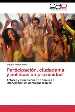 Книга Participacion, ciudadania y politicas de proximidad Enrique Pastor Seller