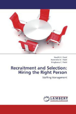Kniha Recruitment and Selection: Hiring the Right Person Hardik K. Patel