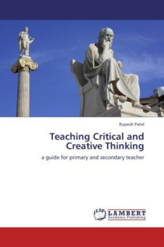 Kniha Teaching Critical and Creative Thinking Rupesh Patel