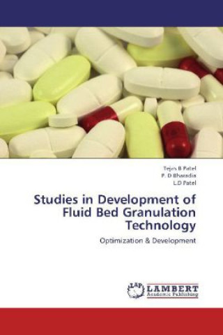 Książka Studies in Development of Fluid Bed Granulation Technology Tejas B Patel