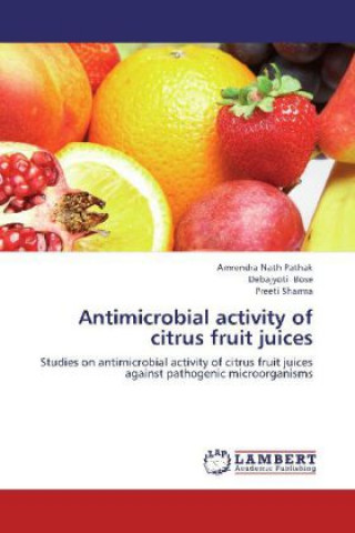 Könyv Antimicrobial activity of citrus fruit juices Amrendra Nath Pathak