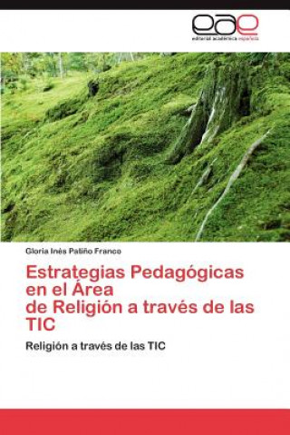 Kniha Estrategias Pedagogicas En El Area de Religion a Traves de Las Tic Gloria In Pati O Franco