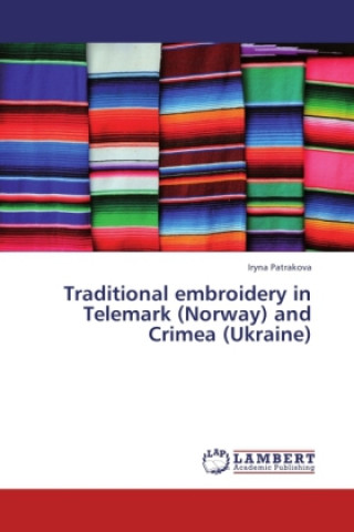 Könyv Traditional embroidery in Telemark (Norway) and Crimea (Ukraine) Iryna Patrakova
