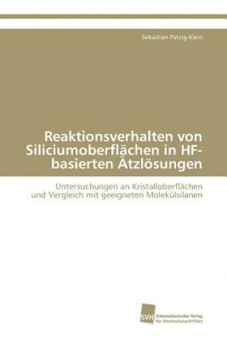 Книга Reaktionsverhalten von Siliciumoberflachen in HF-basierten AEtzloesungen Sebastian Patzig-Klein
