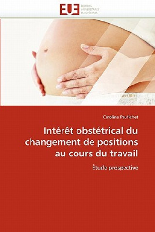 Könyv Int r t Obst trical Du Changement de Positions Au Cours Du Travail Caroline Paufichet