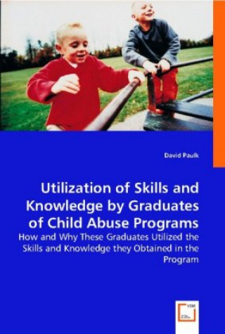 Kniha Utilization of skills and knowledge by graduates of child abuse programs David Paulk