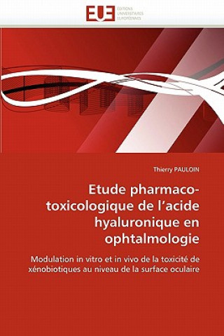 Książka Etude Pharmaco-Toxicologique de l''acide Hyaluronique En Ophtalmologie Thierry Pauloin