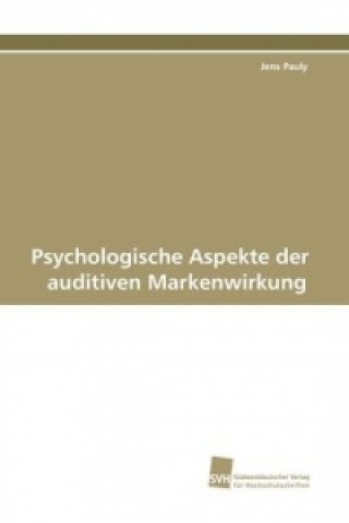 Livre Psychologische Aspekte der auditiven Markenwirkung Jens Pauly