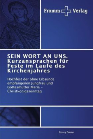 Könyv SEIN WORT AN UNS. Kurzansprachen fur Feste im Laufe des Kirchenjahres Georg Pauser