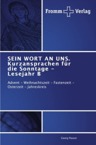 Книга SEIN WORT AN UNS. Kurzansprachen fur die Sonntage - Lesejahr B Georg Pauser