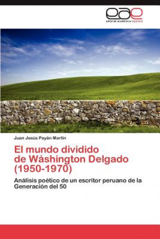 Książka Mundo Dividido de Washington Delgado (1950-1970) Juan Jesús Payán Martín