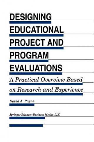 Knjiga Designing Educational Project and Program Evaluations David A. Payne