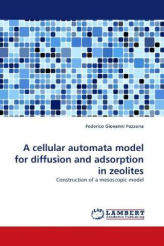 Könyv A cellular automata model for diffusion and adsorption in zeolites Federico Giovanni Pazzona