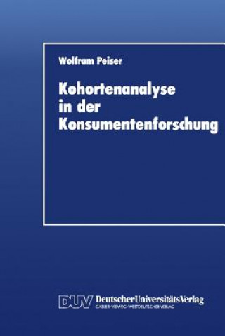 Knjiga Kohortenanalyse in Der Konsumentenforschung Wolfram Peiser