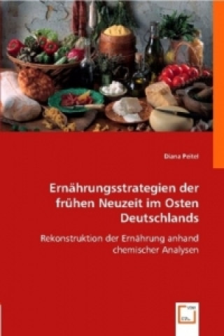 Kniha Ernährungsstrategien der frühen Neuzeit im Osten Deutschlands Diana Peitel