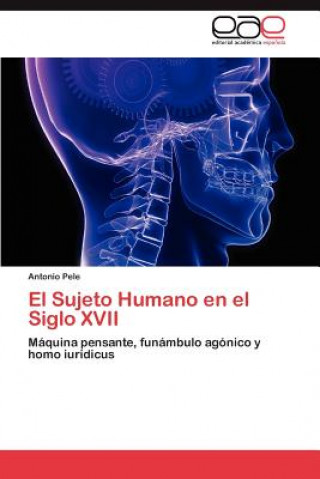 Libro Sujeto Humano en el Siglo XVII Pele Antonio