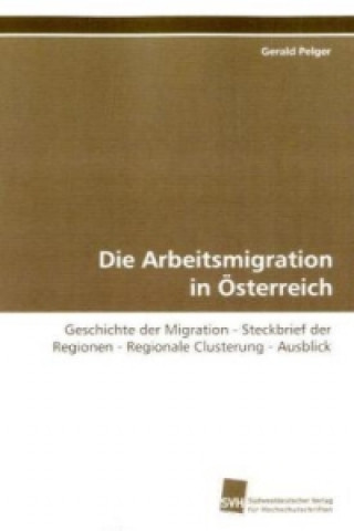 Livre Die Arbeitsmigration in Österreich Gerald Pelger