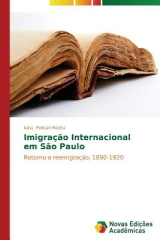 Βιβλίο Imigracao Internacional em Sao Paulo Ilana Peliciari Rocha