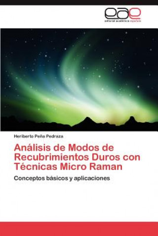 Buch Analisis de Modos de Recubrimientos Duros Con Tecnicas Micro Raman Heriberto Pe a Pedraza