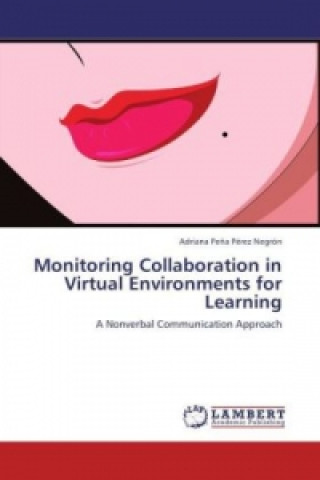 Carte Monitoring Collaboration in Virtual Environments for Learning Adriana Peña Pérez Negrón