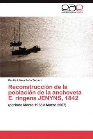 Libro Reconstruccion de la poblacion de la anchoveta E. ringens JENYNS, 1842 Pena Tercero Cecilia Liliana