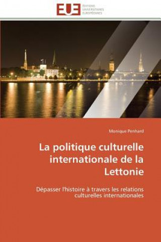 Książka Politique Culturelle Internationale de la Lettonie Monique Penhard