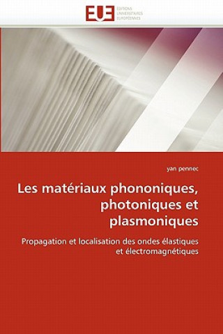 Carte Les Mat riaux Phononiques, Photoniques Et Plasmoniques Yan Pennec