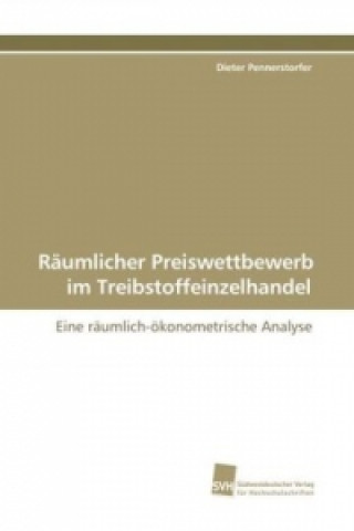 Kniha Räumlicher Preiswettbewerb im Treibstoffeinzelhandel Dieter Pennerstorfer