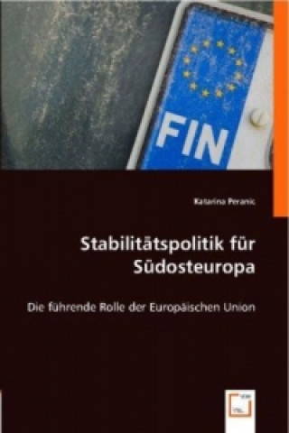 Book Stabilitätspolitik für Südosteuropa Katarina Peranic