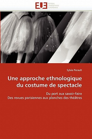 Kniha Approche Ethnologique Du Costume de Spectacle Sylvie Perault