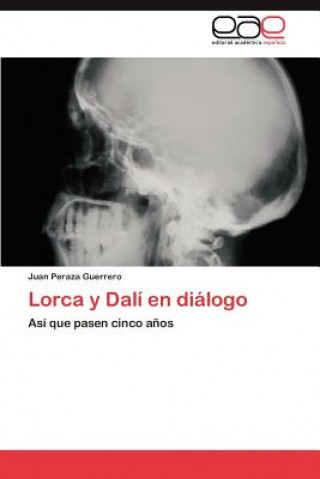 Buch Lorca y Dali En Dialogo Juan Peraza Guerrero