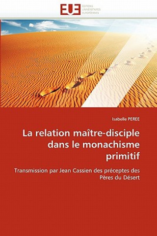 Könyv La Relation Ma tre-Disciple Dans Le Monachisme Primitif Isabelle Peree