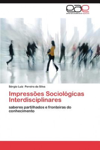 Carte Impressoes Sociologicas Interdisciplinares Sérgio Luiz Pereira da Silva