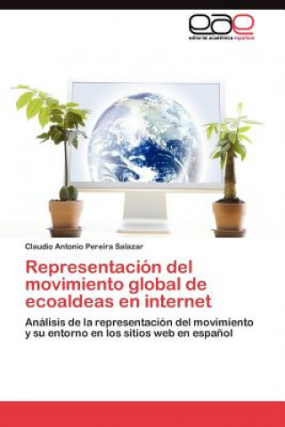Könyv Representacion del movimiento global de ecoaldeas en internet Claudio Antonio Pereira Salazar
