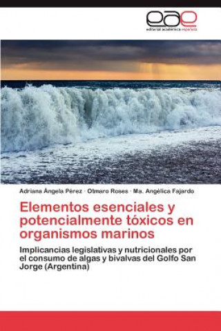 Livre Elementos Esenciales y Potencialmente Toxicos En Organismos Marinos Adriana Ángela Pérez