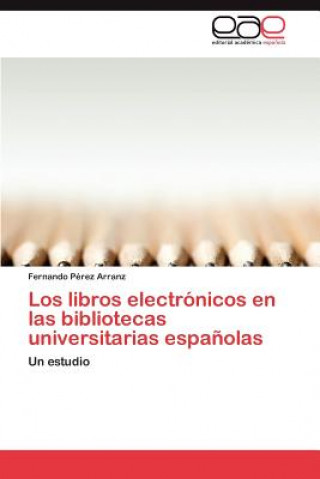 Buch Libros Electronicos En Las Bibliotecas Universitarias Espanolas Fernando Pérez Arranz