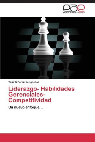 Książka Liderazgo- Habilidades Gerenciales- Competitividad Valietti Pérez Bengochea