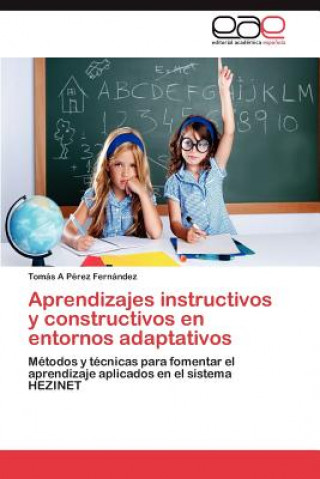 Książka Aprendizajes Instructivos y Constructivos En Entornos Adaptativos Tomás A Pérez Fernández