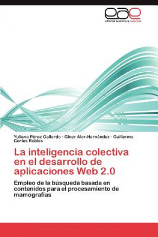Knjiga inteligencia colectiva en el desarrollo de aplicaciones Web 2.0 Yuliana Pérez Gallardo